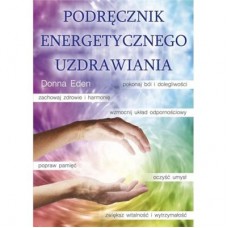 PODRĘCZNIK ENERGETYCZNEGO UZDRAWIANIA - Donna Eden