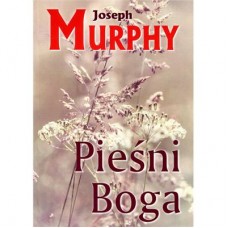 PIEŚNI BOGA - Joseph Murphy